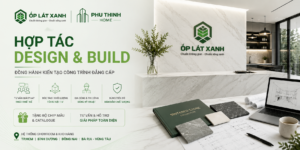 Hợp Tác Design & Build | Vật liệu hoàn thiện & Giải Pháp Thi Công